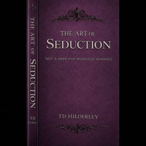 the art of seduction: not a dark psychological romance
